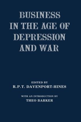 Business in the Age of Depression and War by R.P.T. Davenport-Hines, 9780714633879