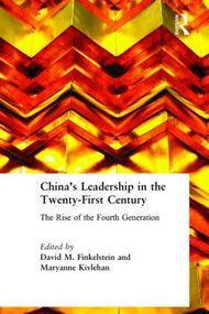 China's Leadership in the Twenty-First Century (The Rise of the Fourth Generation) - 9780765611154 by David M. Finkelstein, Maryanne Kivlehan, 9780765611154