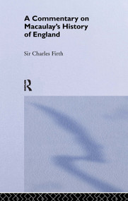 Commentary on Macaulay's History of England by Sir Charles Harding Firth, 9780714614755