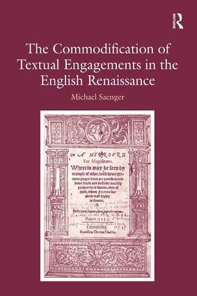 The Commodification of Textual Engagements in the English Renaissance by Michael Saenger, 9780754654131