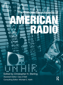 The Concise Encyclopedia of American Radio by Christopher H. Sterling, Cary O'Dell, 9780415995337