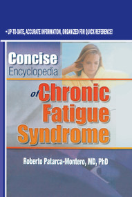 Concise Encyclopedia of Chronic Fatigue Syndrome by Roberto Patarca Montero, 9780789009227