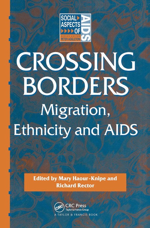 Crossing Borders (Migration, Ethnicity and AIDS) by Mary Haour-Knipe, the late Richard Rector, 9780748403776