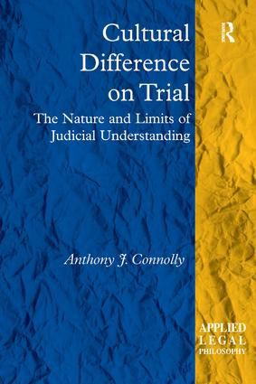 Cultural Difference on Trial (The Nature and Limits of Judicial Understanding) by Anthony J. Connolly, 9780754679523