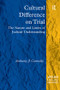 Cultural Difference on Trial (The Nature and Limits of Judicial Understanding) by Anthony J. Connolly, 9780754679523