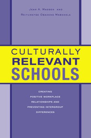 Culturally Relevant Schools (Creating Positive Workplace Relationships and Preventing Intergroup Differences) by Jean A. Madsen, Reitumetse Obakeng Mabokela, 9780415949965