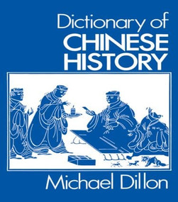Dictionary of Chinese History by Michael Dillon, 9780714631073