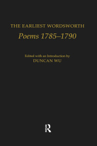 The Earliest Wordsworth (Poems 1785-1790) by William Wordsworth, Duncan Wu, 9780415942256
