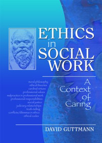 Ethics in Social Work (A Context of Caring) by David Guttmann, 9780789028525