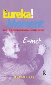 The Eureka! Moment (100 Key Scientific Discoveries of the 20th Century) by Rupert Lee, 9780415939416