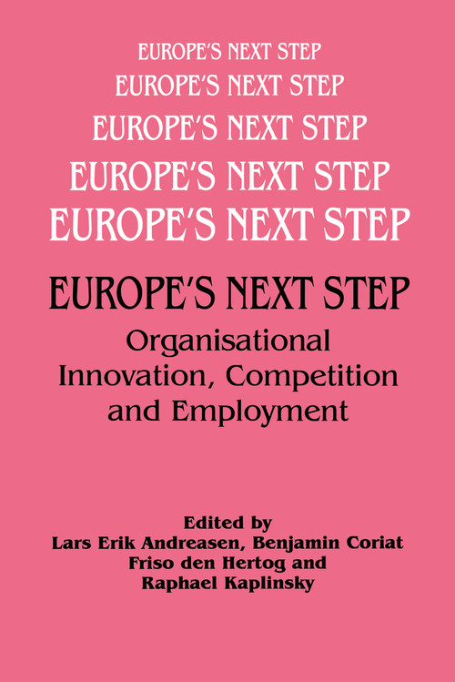 Europe's Next Step (Organisational Innovation, Competition and Employment) by Lars Andreasen, Benjamin Coriat, Frisio den Hertog, Raphael Kaplinsky, 9780714646305