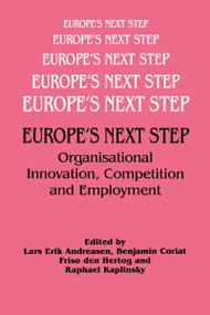 Europe's Next Step (Organisational Innovation, Competition and Employment) by Lars Andreasen, Benjamin Coriat, Frisio den Hertog, Raphael Kaplinsky, 9780714646305