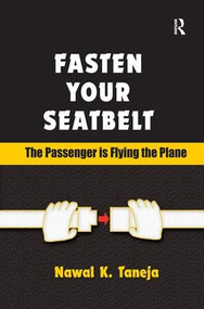 Fasten Your Seatbelt: The Passenger is Flying the Plane - 9780754645283 by Nawal K. Taneja, 9780754645283