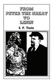 From Peter the Great to Lenin Cb (History of Russian Labour Movement With Special Reference to Trade Unionism) - 9780714613642 by S.P. Turin, 9780714613642