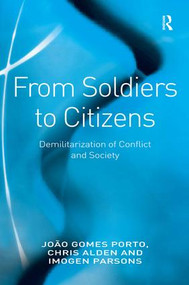 From Soldiers to Citizens (Demilitarization of Conflict and Society) by João Gomes Porto, Chris Alden, 9780754672104
