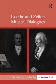 Goethe and Zelter: Musical Dialogues - 9780754655206 by LorraineByrne Bodley, 9780754655206