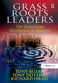 Grass Roots Leaders (The BrainSmart Revolution in Business) by Tony Buzan, Tony Dottino, 9780566088025