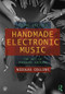 Handmade Electronic Music (The Art of Hardware Hacking) - 9780367210106 by Nicolas Collins, 9780367210106