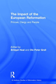 The Impact of the European Reformation (Princes, Clergy and People) by Ole Peter Grell, Bridget Heal, 9780754662129