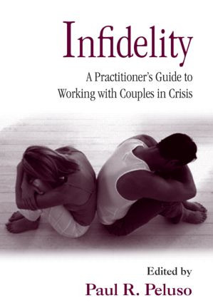 Infidelity (A Practitioner's Guide to Working with Couples in Crisis) by Paul R. Peluso, 9780415953900
