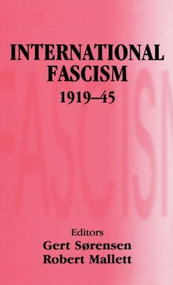 International Fascism, 1919-45 by Robert Mallett, Gert Sorensen, 9780714653013