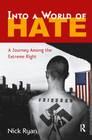 Into a World of Hate (A Journey Among the Extreme Right) by Nick Ryan, 9780415949224