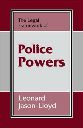 The Legal Framework of Police Powers by Leonard Jason-Lloyd, 9780714647753