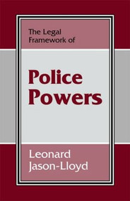 The Legal Framework of Police Powers by Leonard Jason-Lloyd, 9780714647753