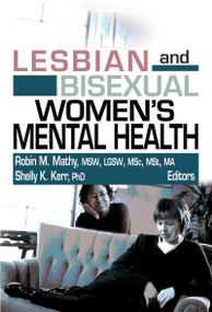 Lesbian and Bisexual Women's Mental Health by Robin M Mathy, Shelly K Kerr, 9780789026811