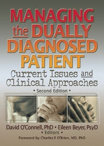 Managing the Dually Diagnosed Patient (Current Issues and Clinical Approaches, Second Edition) by David F O'Connell, Eileen P Beyer, 9780789008763