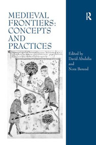 Medieval Frontiers: Concepts and Practices by David Abulafia, Nora Berend, 9780754605225