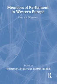 Members of Parliament in Western Europe (Roles and Behaviour) by Wolfgang C. Muller, Thomas Saalfeld, 9780714648217