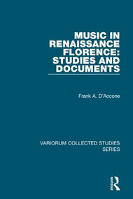 Music in Renaissance Florence: Studies and Documents by Frank A. D'Accone, 9780754659006