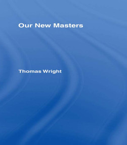 Our New Masters - 9780714625782 by Thomas Wright, 9780714625782