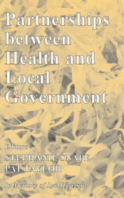 Partnerships Between Health and Local Government by Stephanie Snape, Pat Taylor, 9780714655376