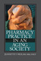 Pharmacy Practice in an Aging Society by Jeannette Wick, 9780789026514
