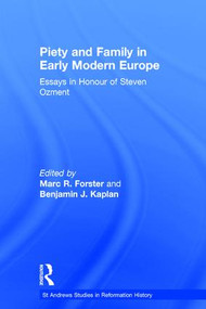 Piety and Family in Early Modern Europe (Essays in Honour of Steven Ozment) by Marc R. Forster, Benjamin J. Kaplan, 9780754652489