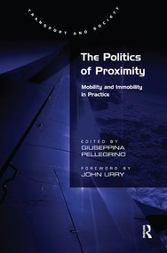 The Politics of Proximity (Mobility and Immobility in Practice) by Giuseppina Pellegrino, 9780754677666