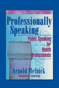 Professionally Speaking (Public Speaking for Health Professionals) by Frank De Piano, Arnold Melnick, 9780789006004