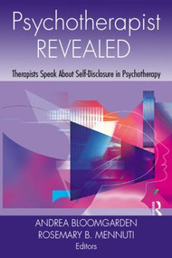 Psychotherapist Revealed (Therapists Speak About Self-Disclosure in Psychotherapy) by Andrea Bloomgarden, Rosemary B. Mennuti, 9780415963831