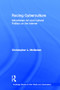 Racing Cyberculture (Minoritarian Art and Cultural Politics on the Internet) by Christopher L. McGahan, 9780415976565