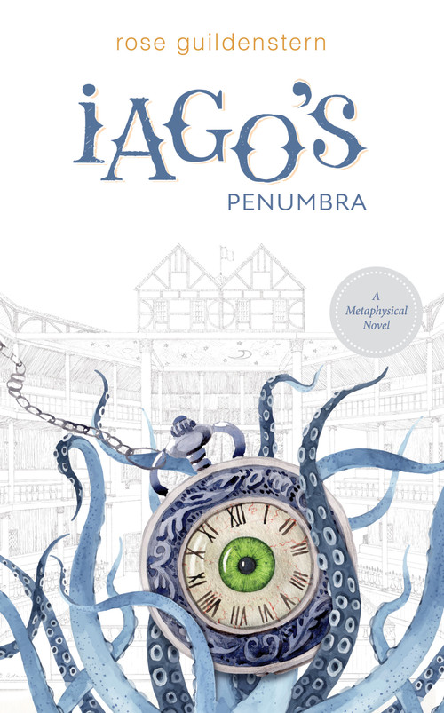 Iago's Penumbra (A Metaphysical Novel) by Rose Guildenstern, 9780764366321