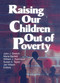 Raising Our Children Out of Poverty by William J Hutchison, Jan Wilson, John J Stretch, Maria Bartlett, Susan A Taylor, 9780789008350