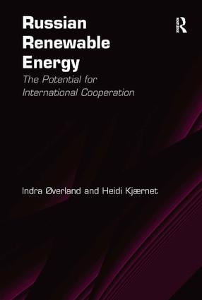 Russian Renewable Energy (The Potential for International Cooperation) by Indra Øverland, Heidi Kjærnet, 9780754679721