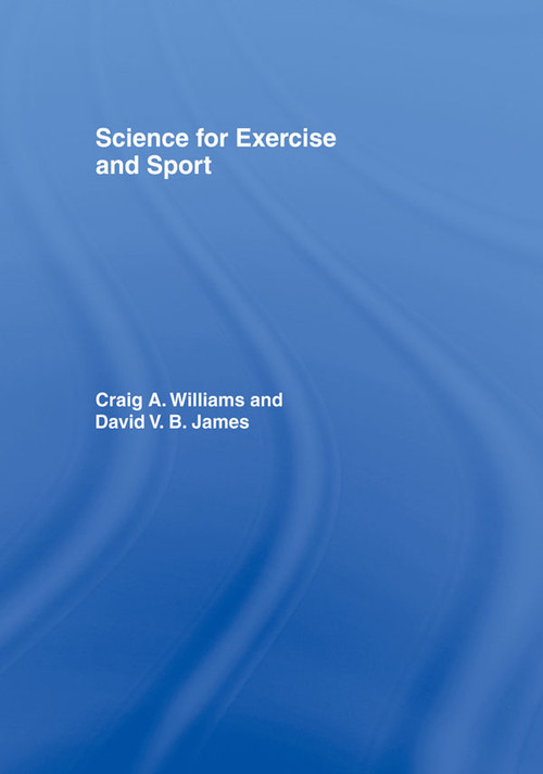 Science for Exercise and Sport by David James, Craig Williams, 9780419251606