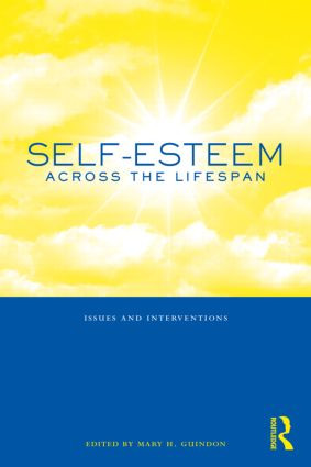 Self-Esteem Across the Lifespan (Issues and Interventions) - 9780415996990 by Mary H. Guindon, 9780415996990