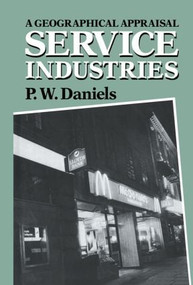 Service Industries (A Geographical Appraisal) by Peter W. Daniels, 9780416345308