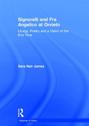 Signorelli and Fra Angelico at Orvieto (Liturgy, Poetry and a Vision of the End Time) by Sara Nair James, 9780754608134