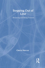 Stepping Out of Line (Becoming and Being a Feminist) by Cheryl Hercus, 9780415930321