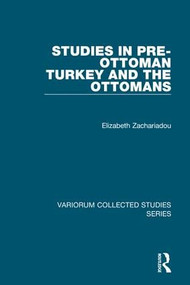 Studies in Pre-Ottoman Turkey and the Ottomans by Elizabeth Zachariadou, 9780754659327